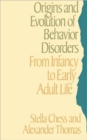 The Origins and Evolution of Behaviour Disorders : From Infancy to Adult Life - Book
