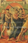 Crime and Forgiveness : Christianizing Execution in Medieval Europe - Book