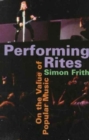 Performing Rites : On the Value of Popular Music - Book