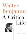 Walter Benjamin : A Critical Life - eBook