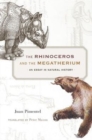 The Rhinoceros and the Megatherium : An Essay in Natural History - Book