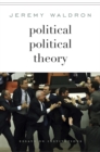 Political Political Theory : Essays on Institutions - Book