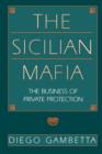 The Sicilian Mafia : The Business of Private Protection - Book