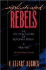 Sophisticated Rebels : The Political Culture of European Dissent, 1968–1987, With a New Preface by the Author - Book