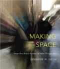 Making Space : How the Brain Knows Where Things Are - Book