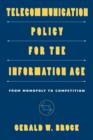 Telecommunication Policy for the Information Age : From Monopoly to Competition - Book