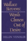 Wallace Stevens : Words Chosen Out of Desire - Book
