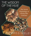 The Wisdom of the Hive : The Social Physiology of Honey Bee Colonies - Book