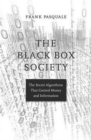 The Black Box Society : The Secret Algorithms That Control Money and Information - Book