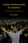 Latino Pentecostals in America : Faith and Politics in Action - Book