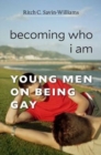 Becoming Who I Am : Young Men on Being Gay - Book
