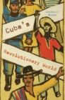 Cuba’s Revolutionary World - Book
