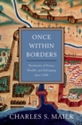 Once Within Borders : Territories of Power, Wealth, and Belonging since 1500 - eBook