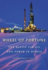 Wheel of Fortune : The Battle for Oil and Power in Russia - Book