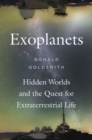 Exoplanets : Hidden Worlds and the Quest for Extraterrestrial Life - Book