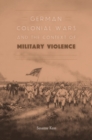 German Colonial Wars and the Context of Military Violence - eBook