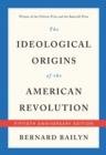 The Ideological Origins of the American Revolution : Fiftieth Anniversary Edition - eBook