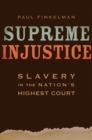 Supreme Injustice : Slavery in the Nation's Highest Court - eBook