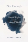 Not Enough : Human Rights in an Unequal World - eBook