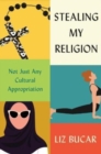 Stealing My Religion : Not Just Any Cultural Appropriation - Book