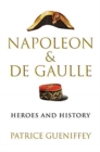 Napoleon and de Gaulle : Heroes and History - Book