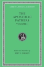 The Apostolic Fathers, Volume I : I Clement. II Clement. Ignatius. Polycarp. Didache - Book