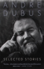Selected Stories of Andre Dubus - Book