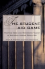 The Student Aid Game : Meeting Need and Rewarding Talent in American Higher Education - Book