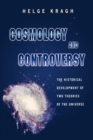 Cosmology and Controversy : The Historical Development of Two Theories of the Universe - Book