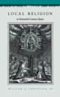Local Religion in Sixteenth-Century Spain - Book