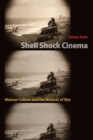 Shell Shock Cinema : Weimar Culture and the Wounds of War - Book