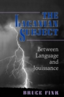 The Lacanian Subject : Between Language and Jouissance - Book
