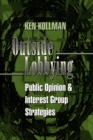 Outside Lobbying : Public Opinion and Interest Group Strategies - Book