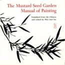 The Mustard Seed Garden Manual of Painting : A Facsimile of the 1887-1888 Shanghai Edition - Book