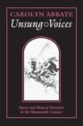 Unsung Voices : Opera and Musical Narrative in the Nineteenth Century - Book