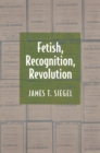 Fetish, Recognition, Revolution - Book