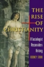 The Rise of Christianity : A Sociologist Reconsiders History - Book