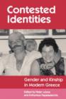 Contested Identities : Gender and Kinship in Modern Greece - Book