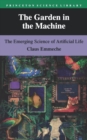 The Garden in the Machine : The Emerging Science of Artificial Life - Book