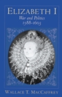 Elizabeth I : War and Politics, 1588-1603 - Book
