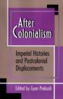 After Colonialism : Imperial Histories and Postcolonial Displacements - Book
