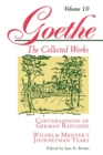 Goethe, Volume 10 : Conversations of German Refugees--Wilhelm Meister's Journeyman Years or The Renunciants - Book