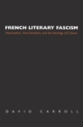 French Literary Fascism : Nationalism, Anti-Semitism, and the Ideology of Culture - Book