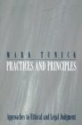 Practices and Principles : Approaches to Ethical and Legal Judgment - Book