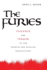 The Furies : Violence and Terror in the French and Russian Revolutions - Book