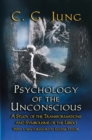 Psychology of the Unconscious : A Study of the Transformations and Symbolisms of the Libido - Book
