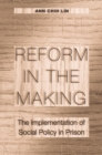 Reform in the Making : The Implementation of Social Policy in Prison - Book