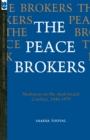 The Peace Brokers : Mediators in the Arab-Israeli Conflict, 1948-1979 - Book