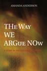 The Way We Argue Now : A Study in the Cultures of Theory - Book
