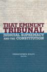 That Eminent Tribunal : Judicial Supremacy and the Constitution - Book